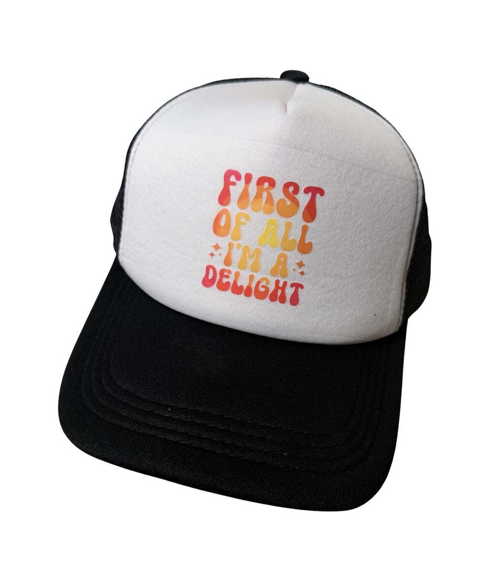 First Of All I'm A Delight Graphic Print Trucker Hat